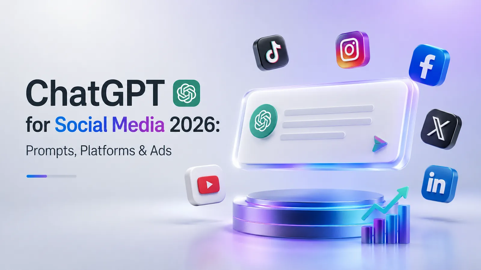 ChatGPT for Social Media 2026: Prompts, Platforms & Ads