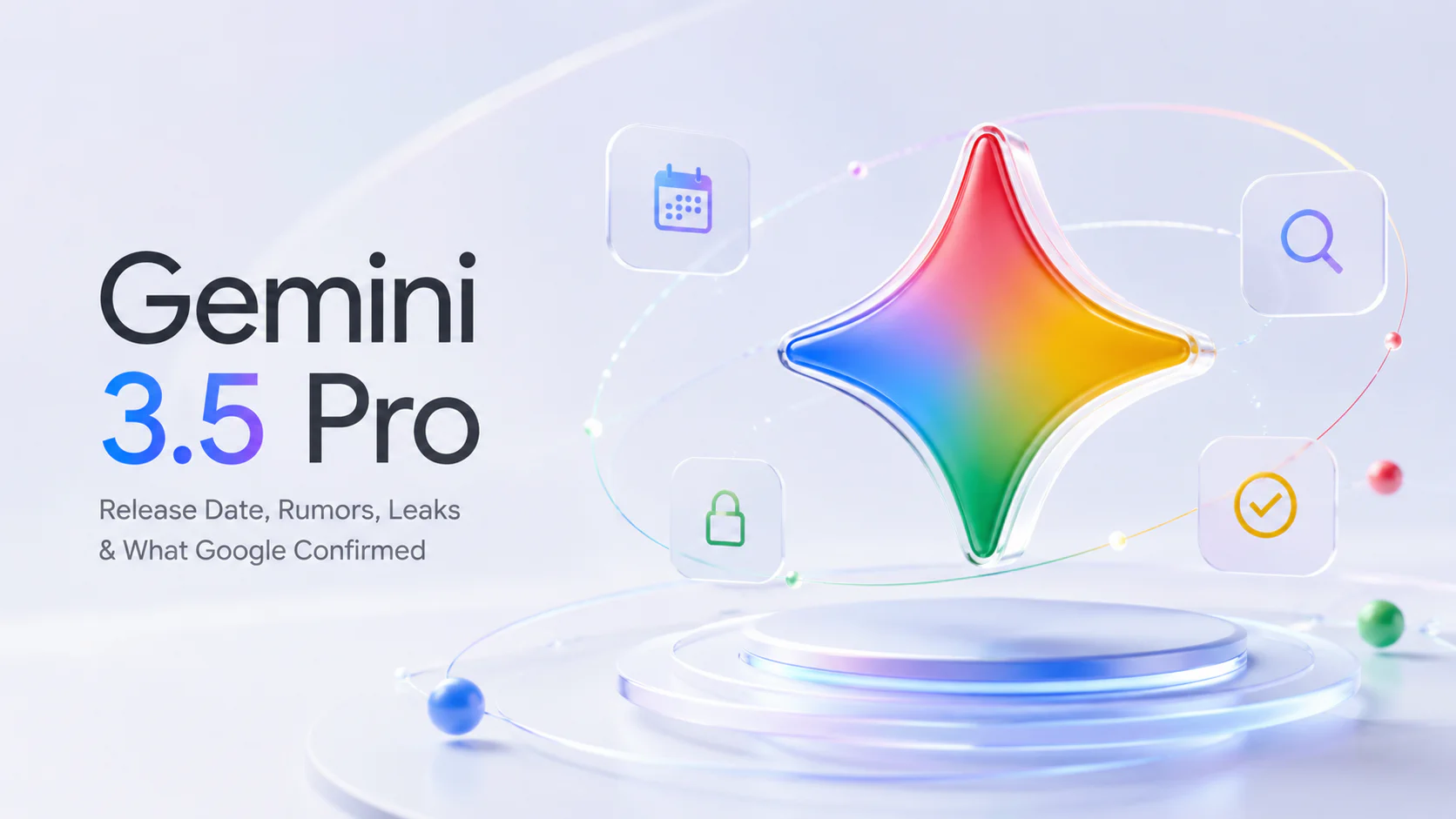 Gemini 3.5 Pro: Release Date, Rumors, Leaks & What Google Confirmed