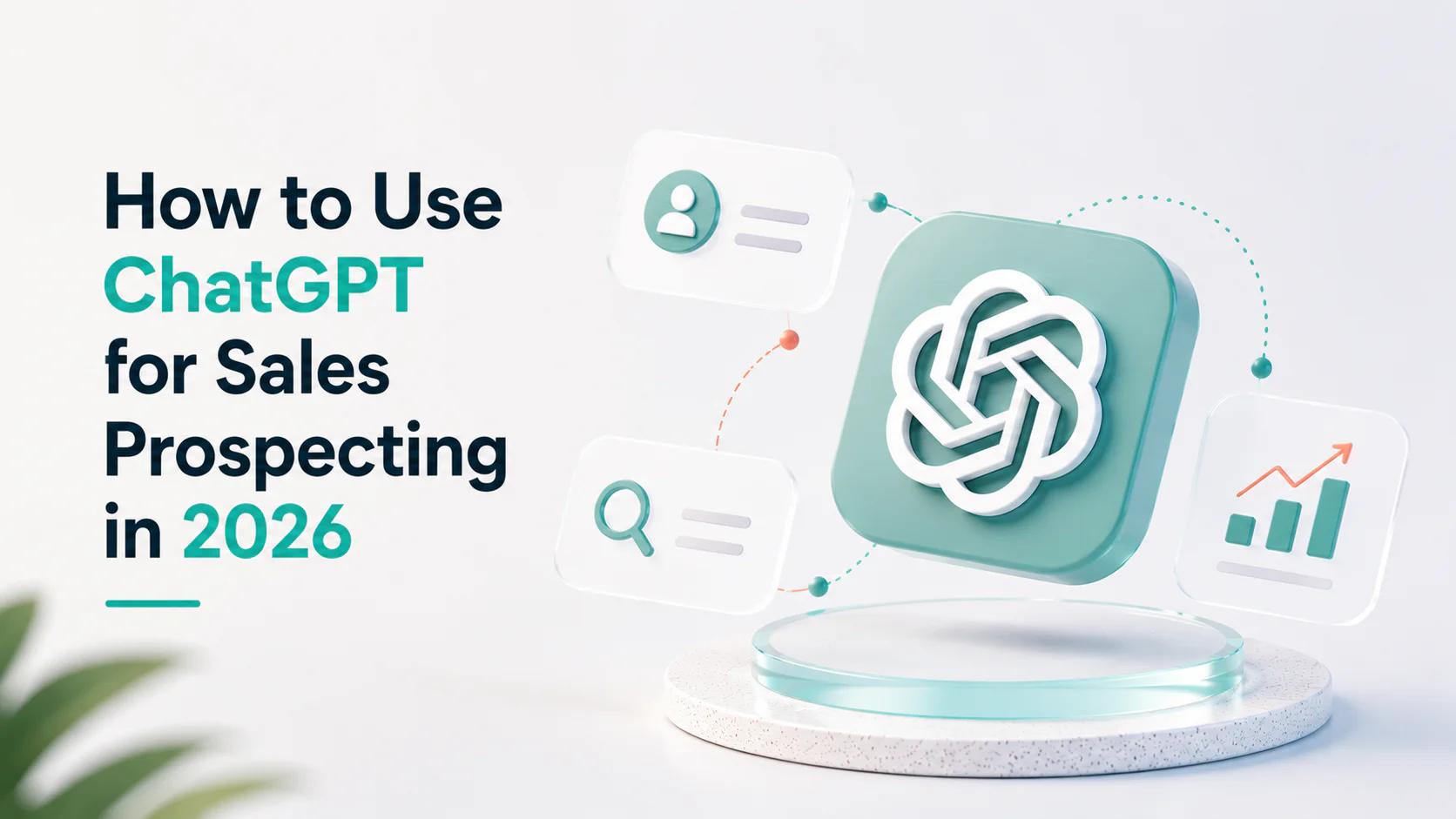 How to Use ChatGPT for Sales Prospecting in 2026: Full Guide
